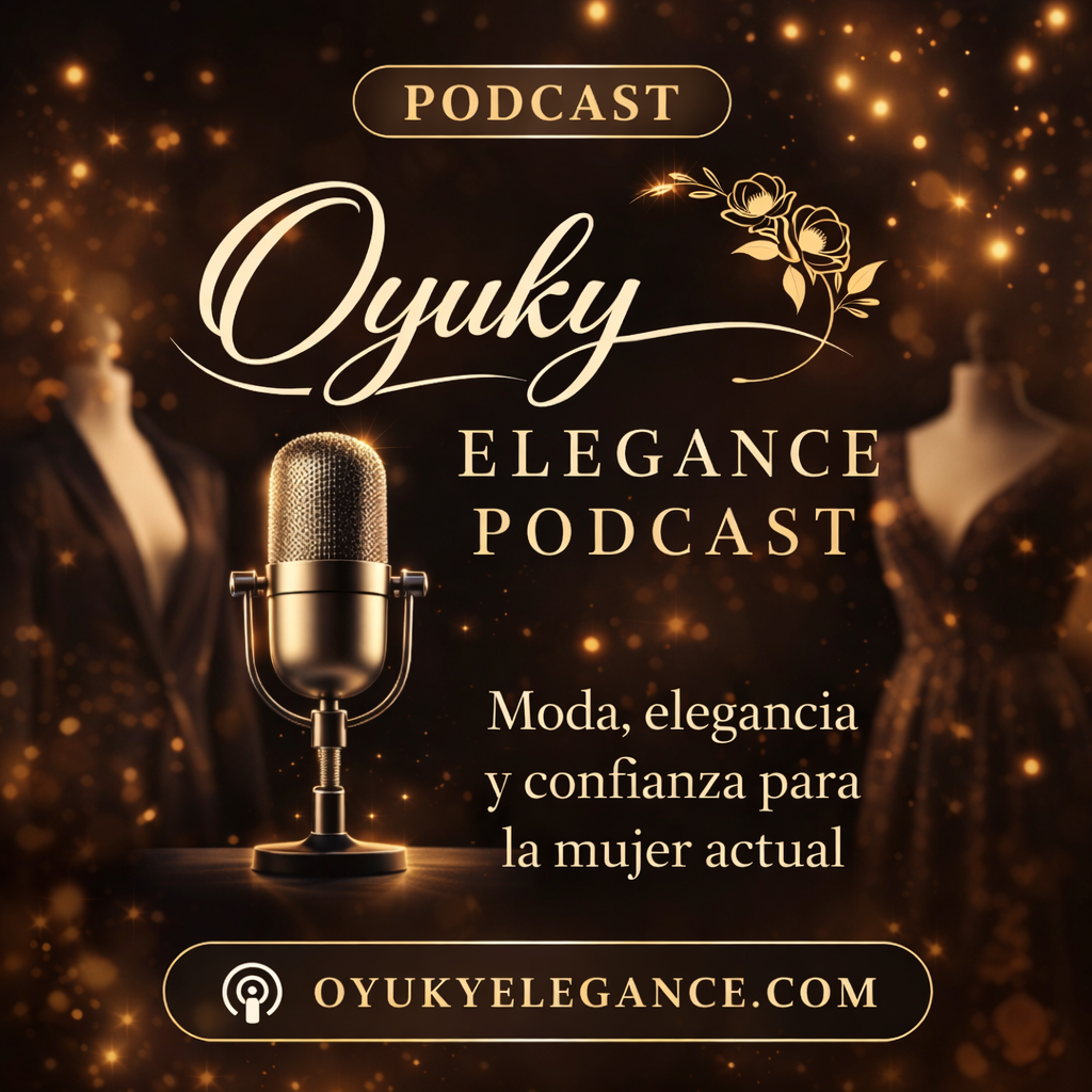 oyuky elegance lanza su primer episodio de podcast y presenta su visión de moda elegante